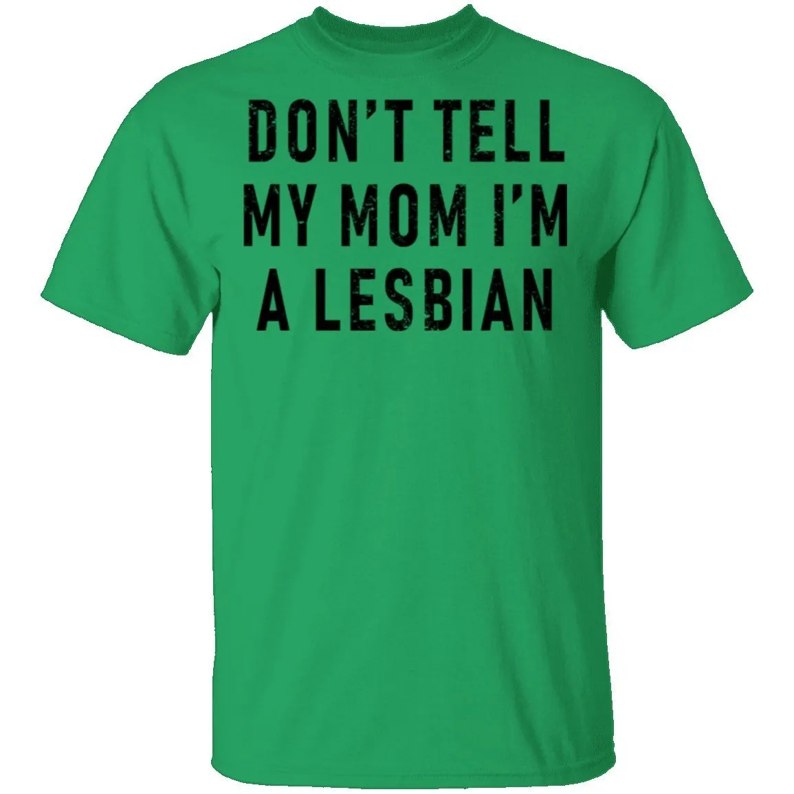 Don't Tell My Mom I'm A Lesbian T-Shirt